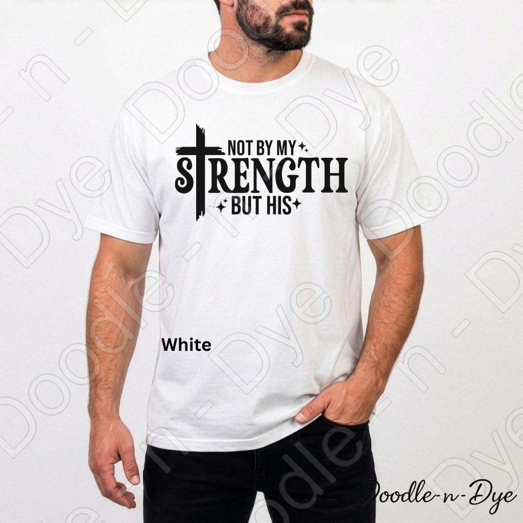 Christian His Strength Comfort Colors Tee, Not By My Strength But His Shirt, Faith-Based T Shirt, Not By My Strength t shirt, Strength Comes from Him T-Shirt