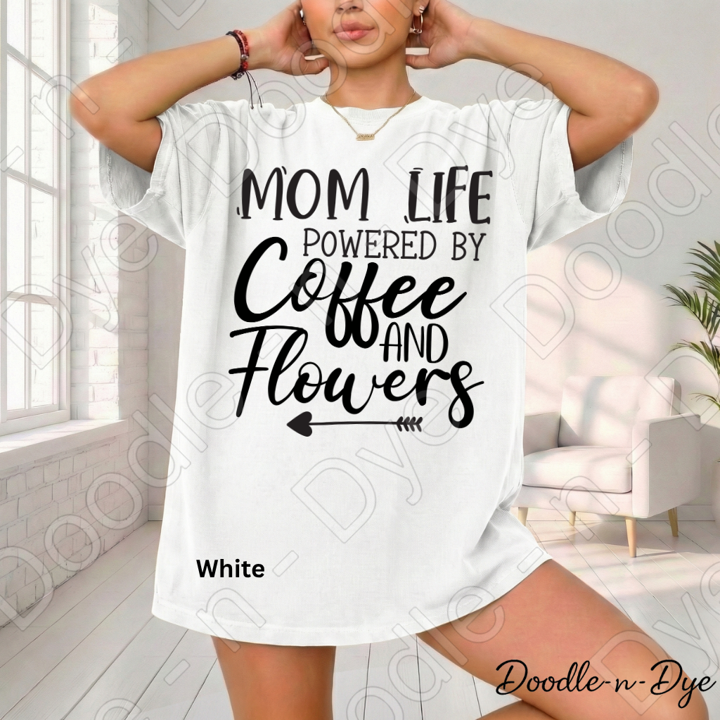 Mom Life Comfort Colors Tee, Mom Life Coffee Shirt, Powered by Coffee and Flowers Tee, Gift for Mom, Gift for Stepmom, Gift for Bonus Mom