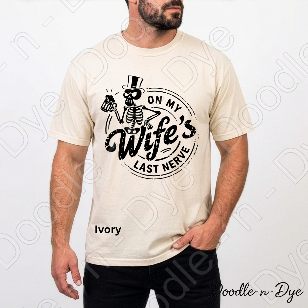 Funny Husband Comfort Colors Tee, On My Wife's Last Nerve, Spouse Sarcastic Graphic Tee, Skeleton Husband Shirt, Gift for Him