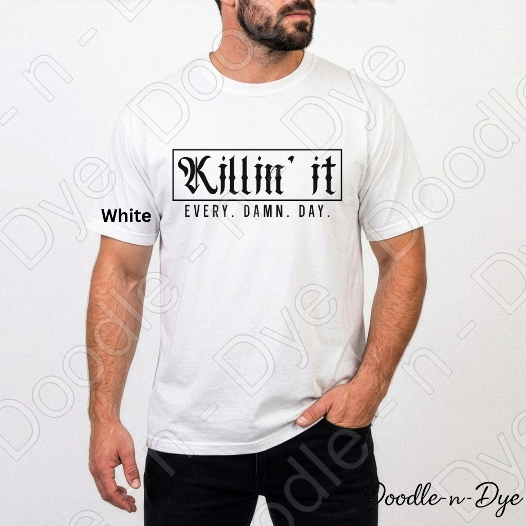 Killin' It Every Damn Day Shirt, Comfort Colors Motivational Tee, Inspirational Graphic Tee