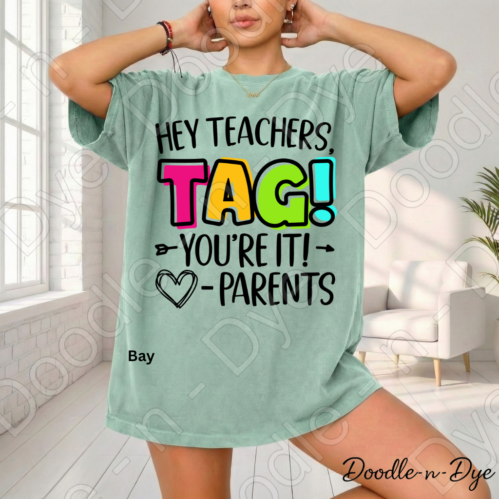Hey Teachers Tag You’re It Shirt – Comfort Colors Funny Parent Message Tee for Back‑to‑School, Drop‑Off & Teacher Humor