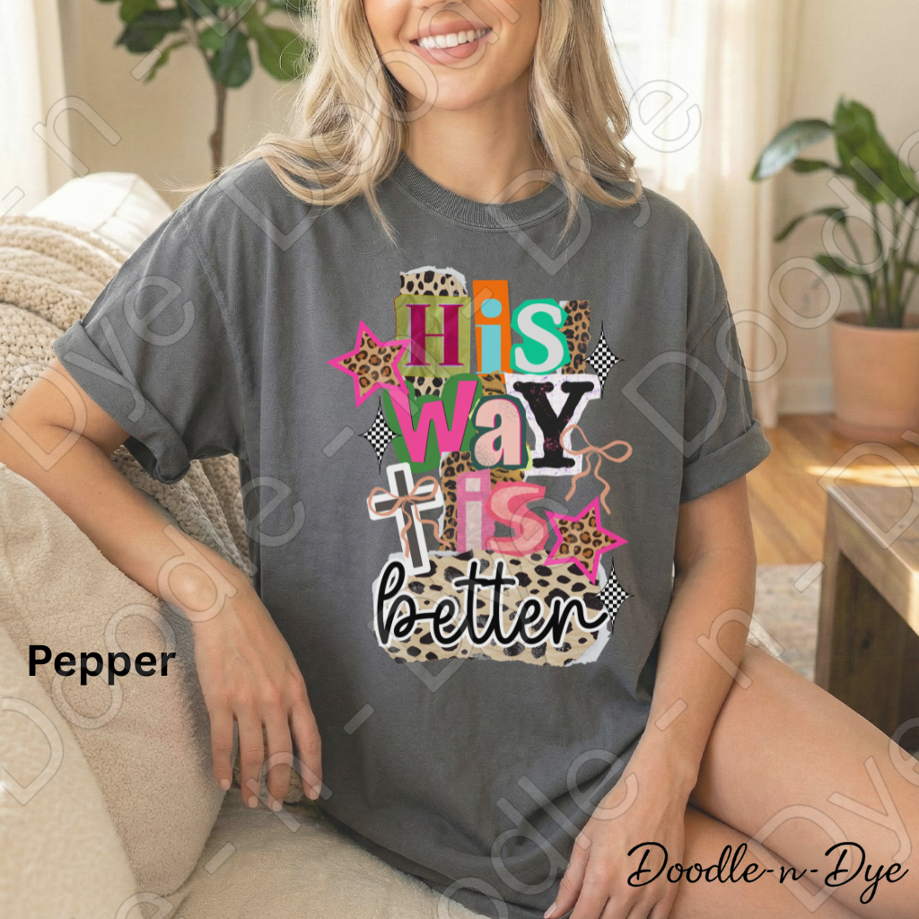 His Way Is Better Shirt – Christian Comfort Colors Tee - Faith-Based T-Shirt