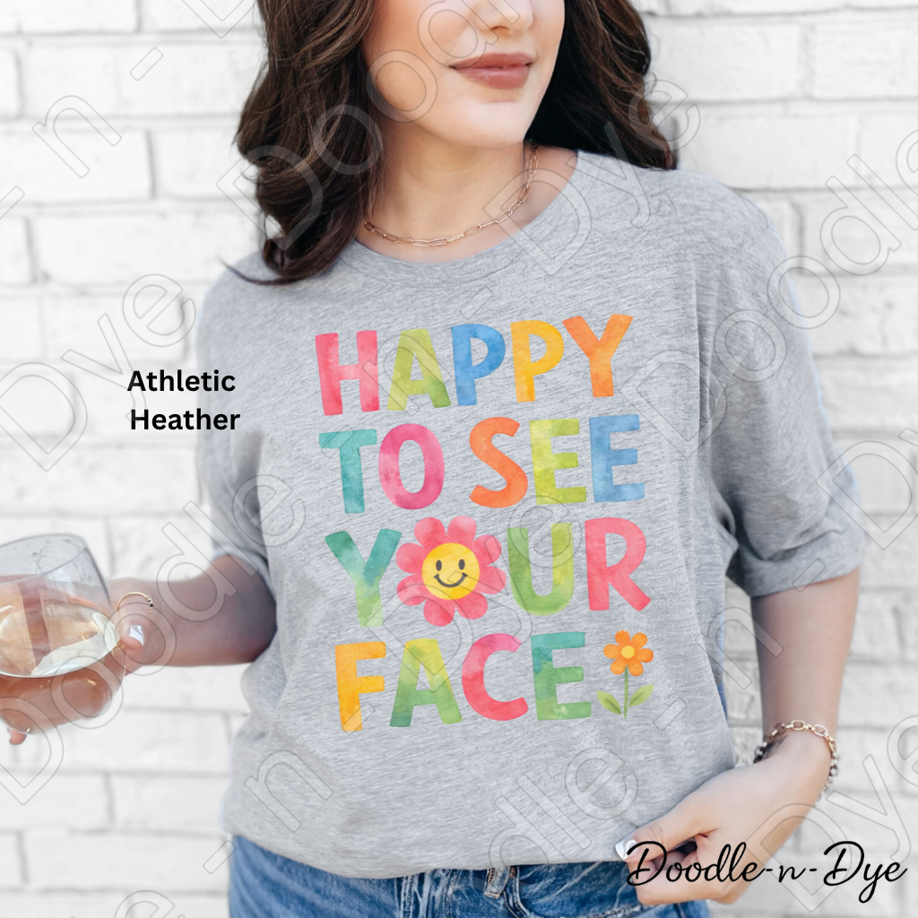 Happy to See Your Face Shirt – Bella Canvas 3001 Teacher Tee - Teacher Appreciation T-Shirt