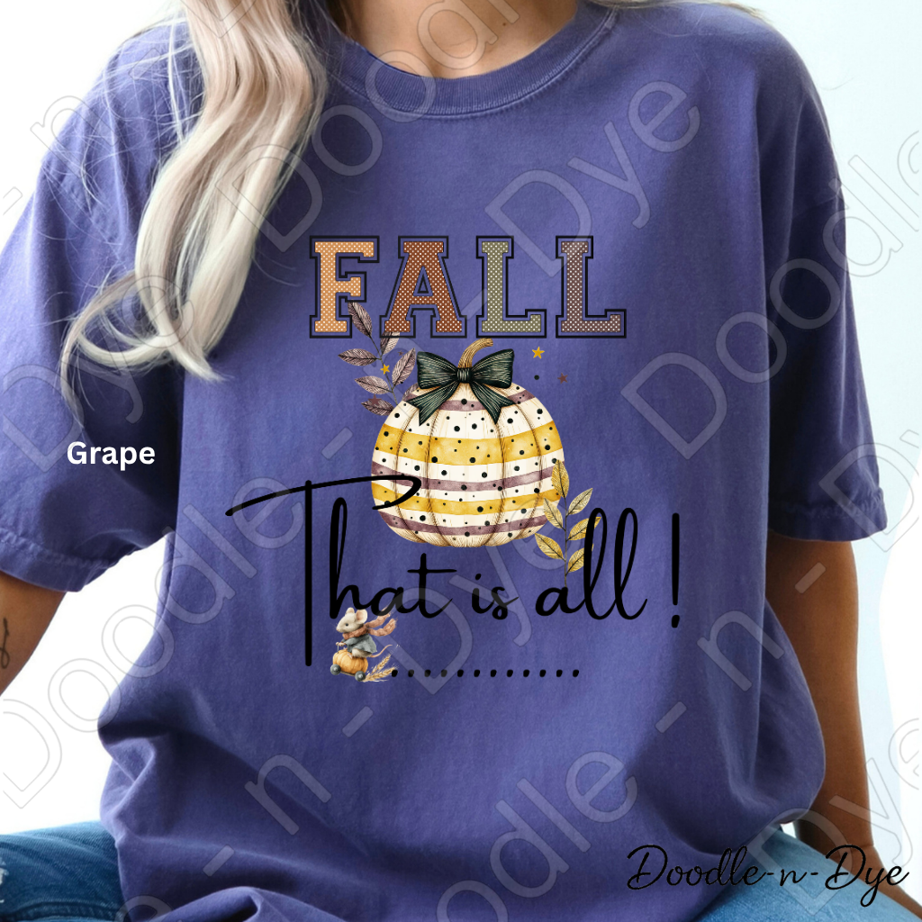 Fall That Is All Shirt, Doodle-n-Dye Original, Comfort Colors Fall Tee, Cute Pumpkin Shirt, Farmhouse Autumn Graphic Tee