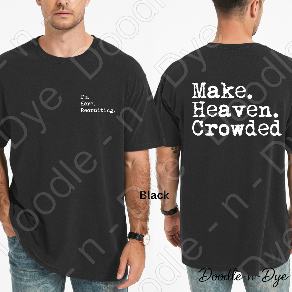 I'm Here Recriuiting Comfort Colors Shirt, Front & Back Christian Tee, Make Heaven Crowded Religious T shirt, Faith-Based Mission Trip Tee