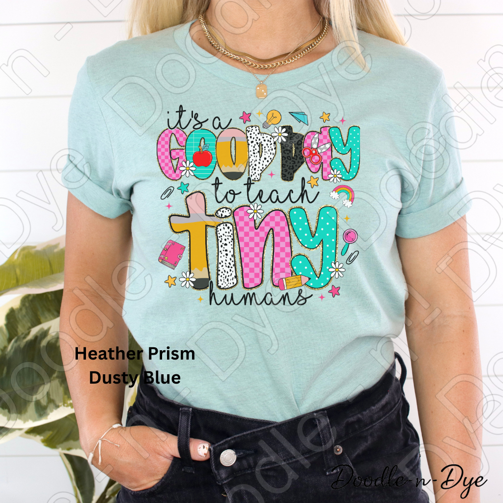It’s a Good Day to Teach Tiny Humans Shirt – Cute Teacher Tee - Teacher Appreciation Gift