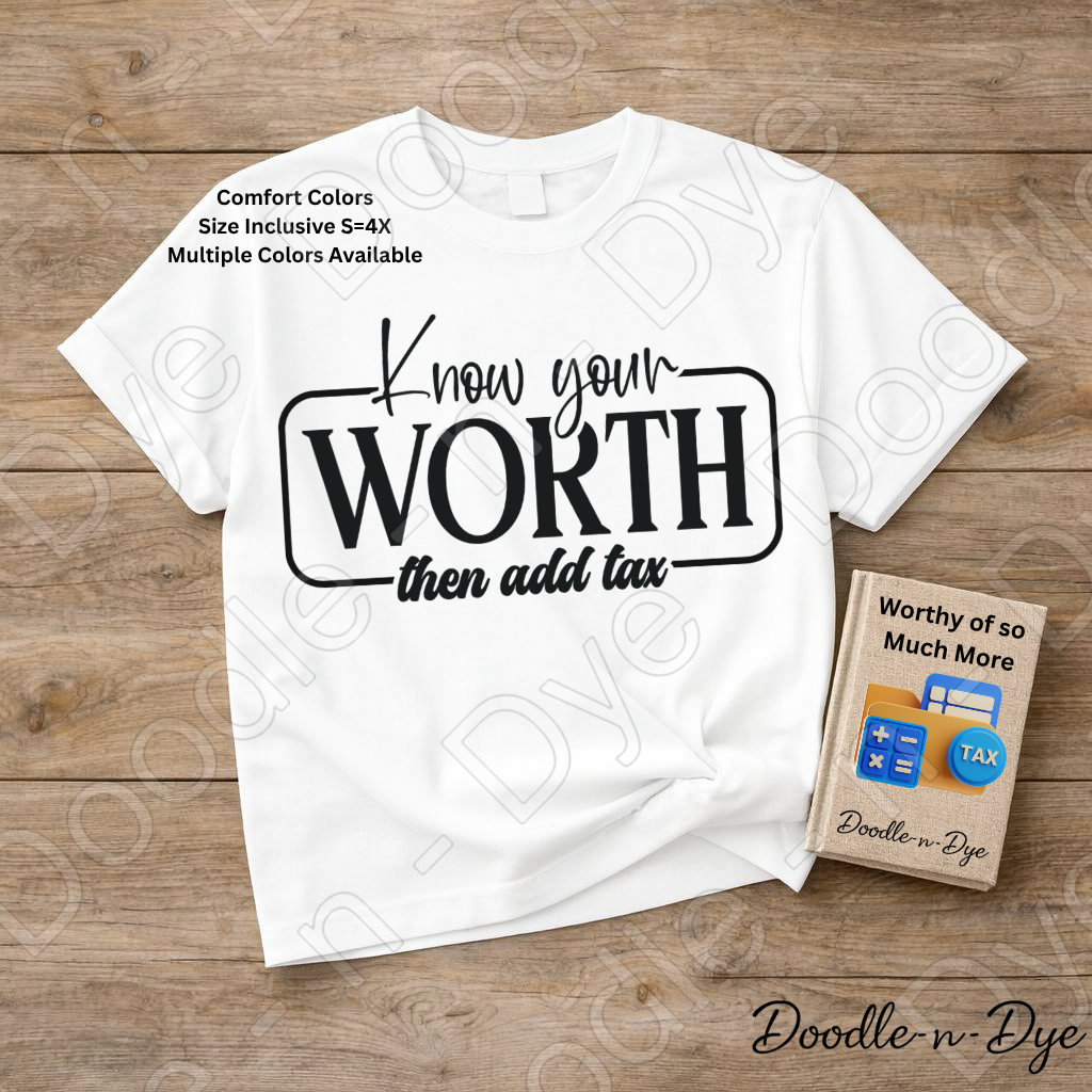 Inspirational Know Your Worth Tee, Comort Colors Empowerment Shirt, Inspirational Add Tax T-Shirt