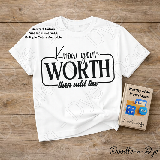 Inspirational Know Your Worth Tee, Comort Colors Empowerment Shirt, Inspirational Add Tax T-Shirt