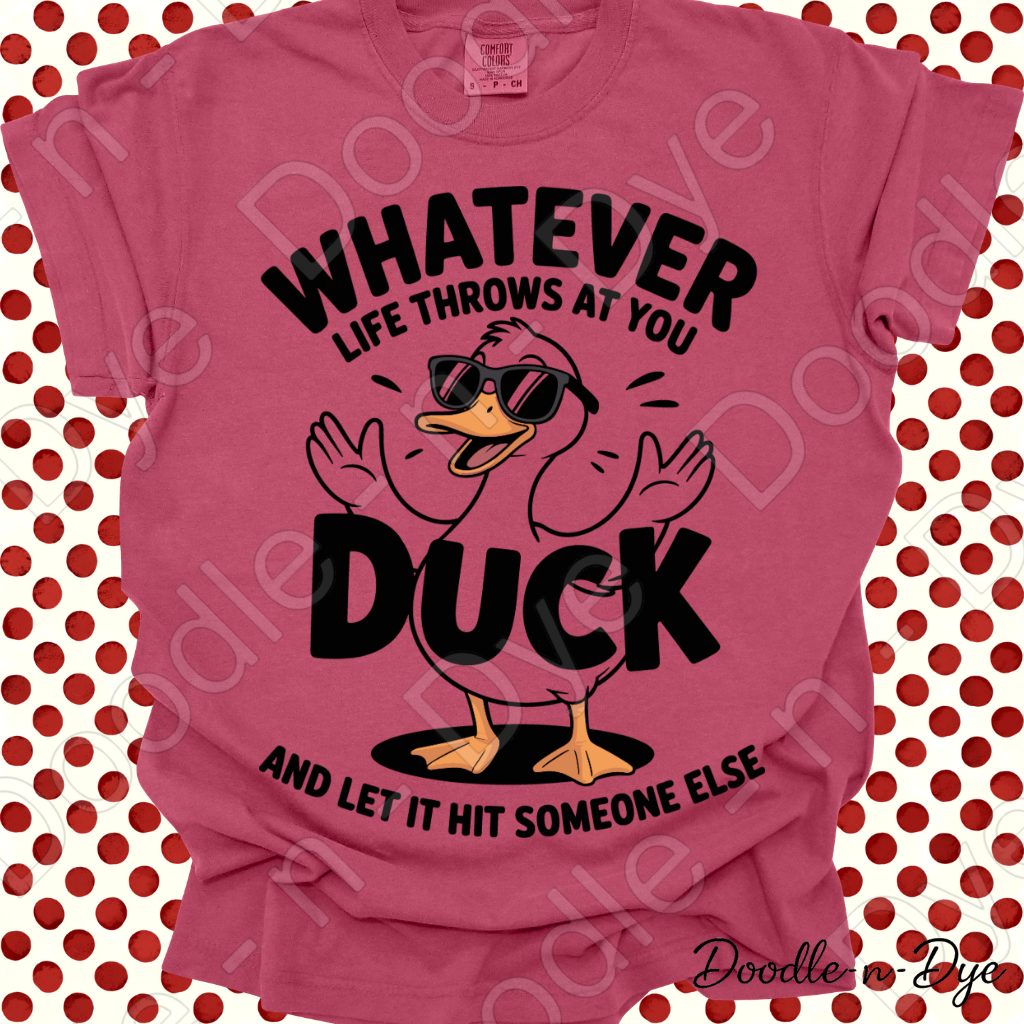 Whatever Life Throws at You Duck and Let It Hit Someone Else Shirt, Funny Duck Tee, Comfort Colors Sarcastic Graphic Tee, Funny Gift, Gift for Her, Gift for Him