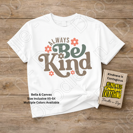 Always Be Kind Inspirational Tee, Bella+Canvas Motivational T Shirt, Be kind T-Shirt, Teacher Be Kind Tshirt, Gift for Teacher