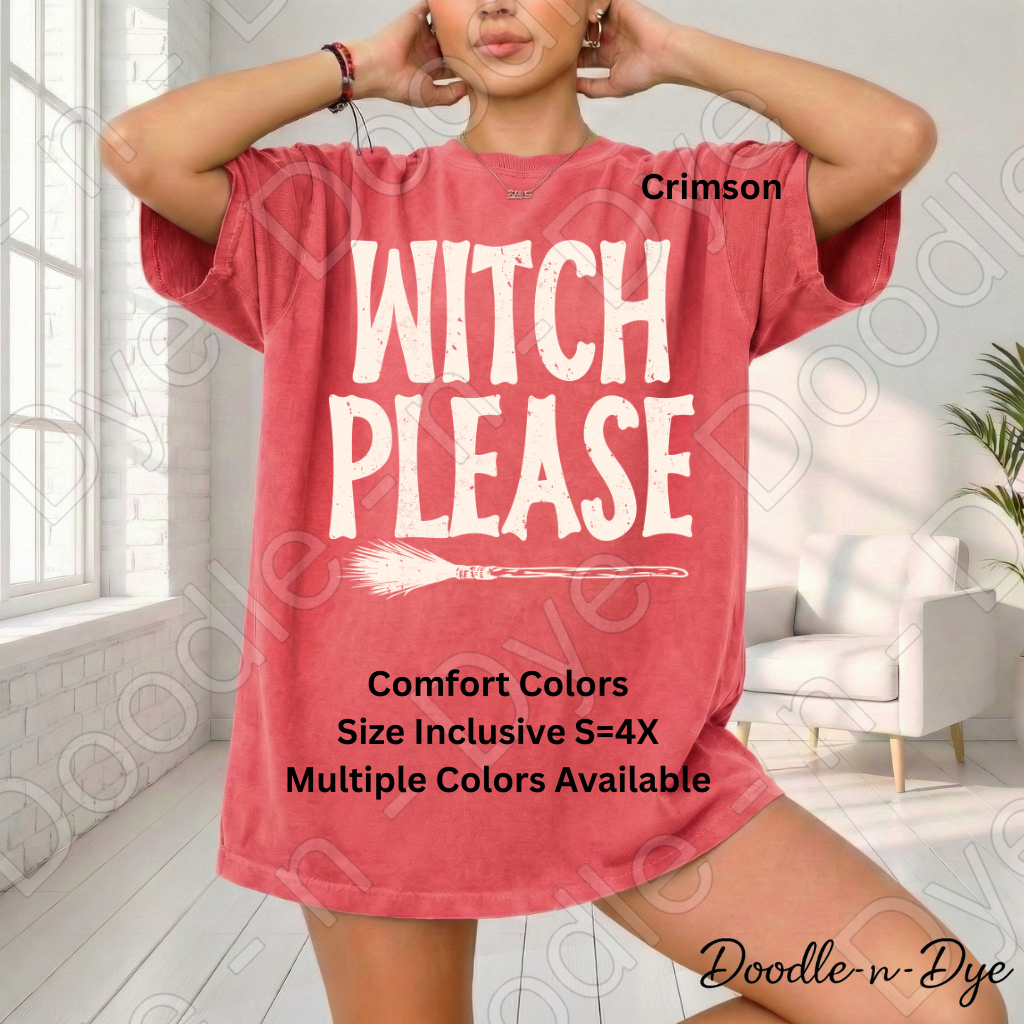 Witch Please Halloween Shirt | Funny Witch Comfort Colors® T-Shirt | Cute Spooky Season Graphic Tee | Halloween Witch Shirt