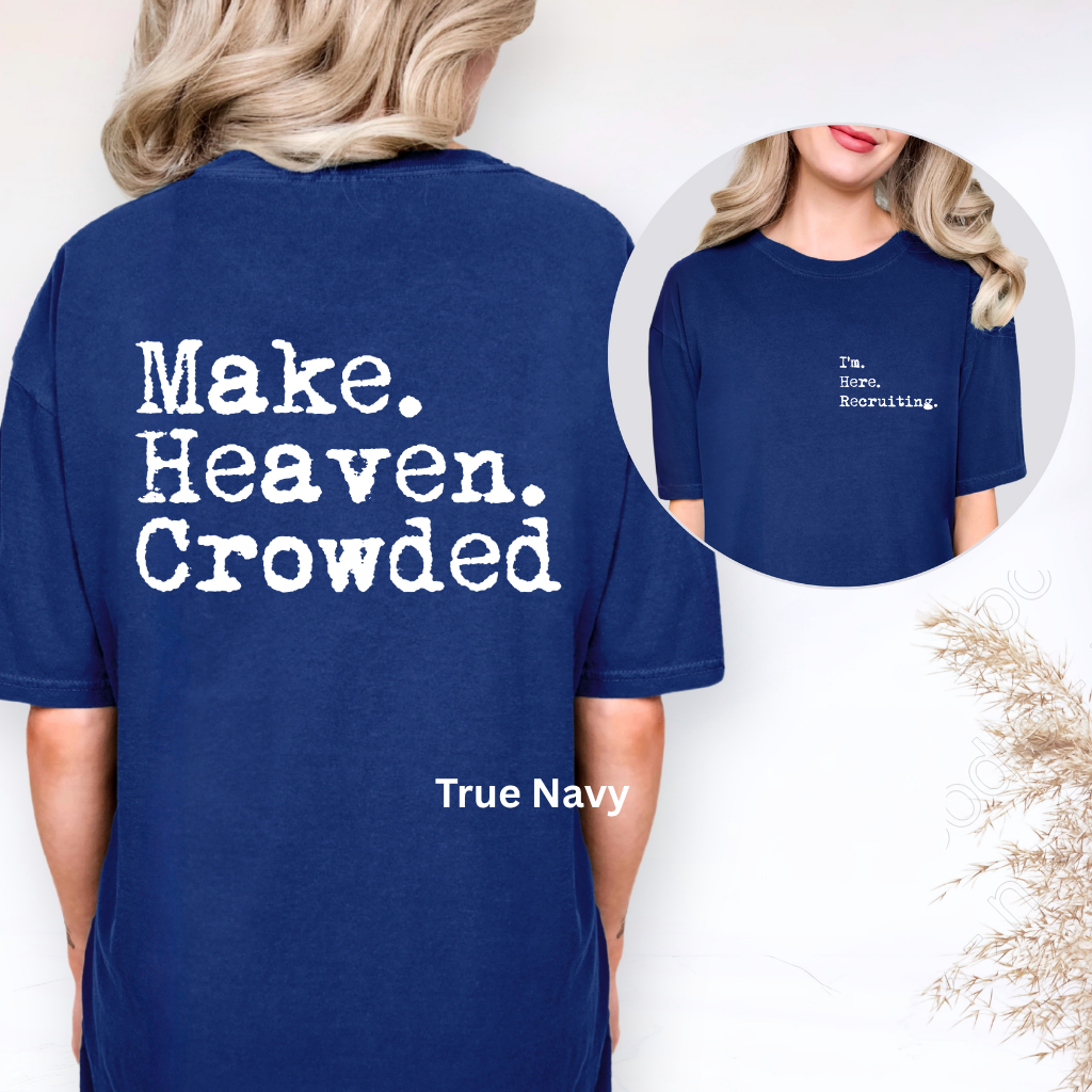 I'm Here Recriuiting Comfort Colors Shirt, Front & Back Christian Tee, Make Heaven Crowded Religious T shirt, Faith-Based Mission Trip Tee