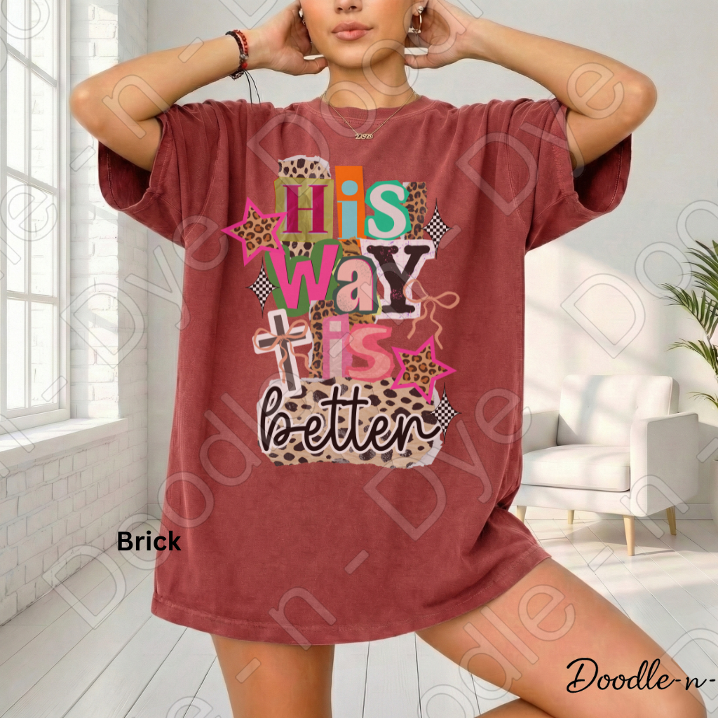 His Way Is Better Shirt – Christian Comfort Colors Tee - Faith-Based T-Shirt