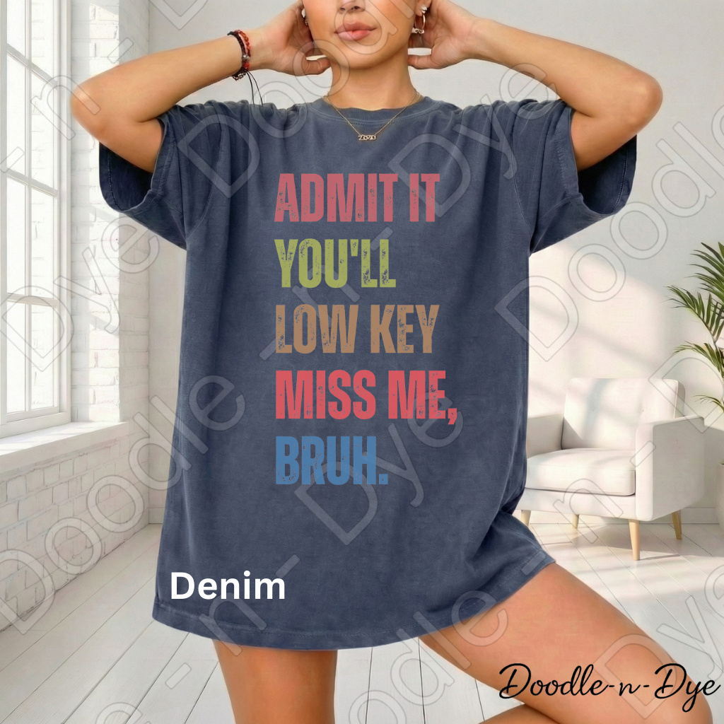 Admit It You’ll Miss Me Bruh Shirt – Comfort Colors Teacher Tee - Teacher Appreciation Gift