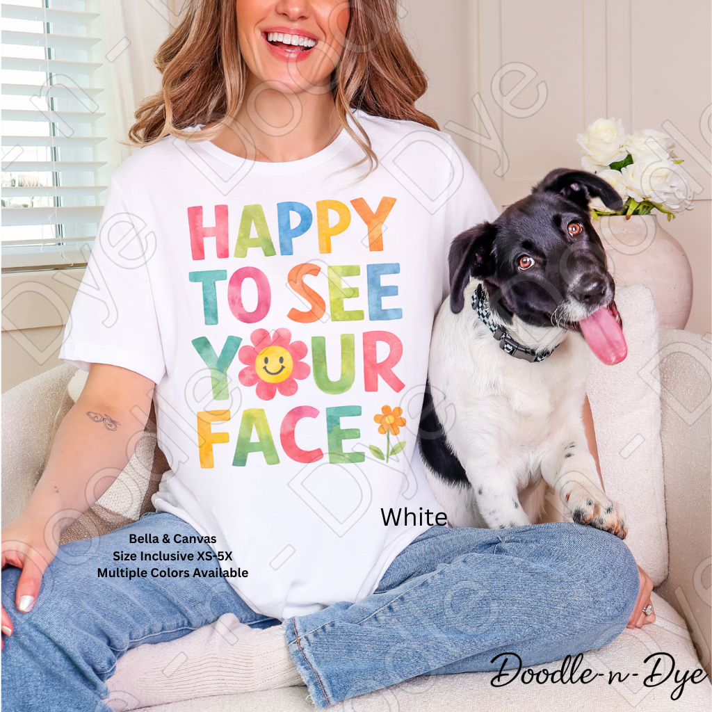 Happy to See Your Face Shirt – Bella & Canvas First Day of School Tee - Teacher Appreciation