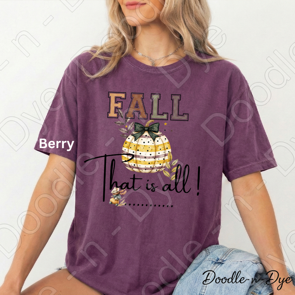 Fall That Is All Shirt, Doodle-n-Dye Original, Comfort Colors Fall Tee, Cute Pumpkin Shirt, Farmhouse Autumn Graphic Tee