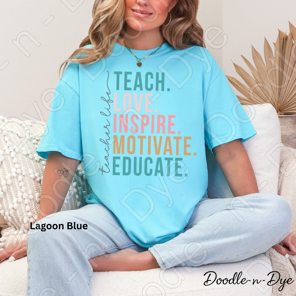 Teacher LIfe - Teach Love Inspire Motivate Educate Shirt – Comfort Colors Teacher Tee