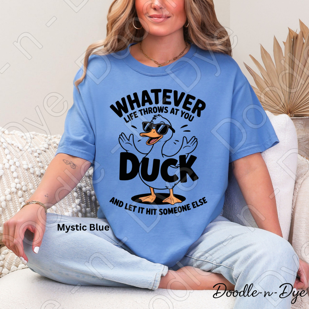 Whatever Life Throws at You Duck and Let It Hit Someone Else Shirt, Funny Duck Tee, Comfort Colors Sarcastic Graphic Tee, Funny Gift, Gift for Her, Gift for Him