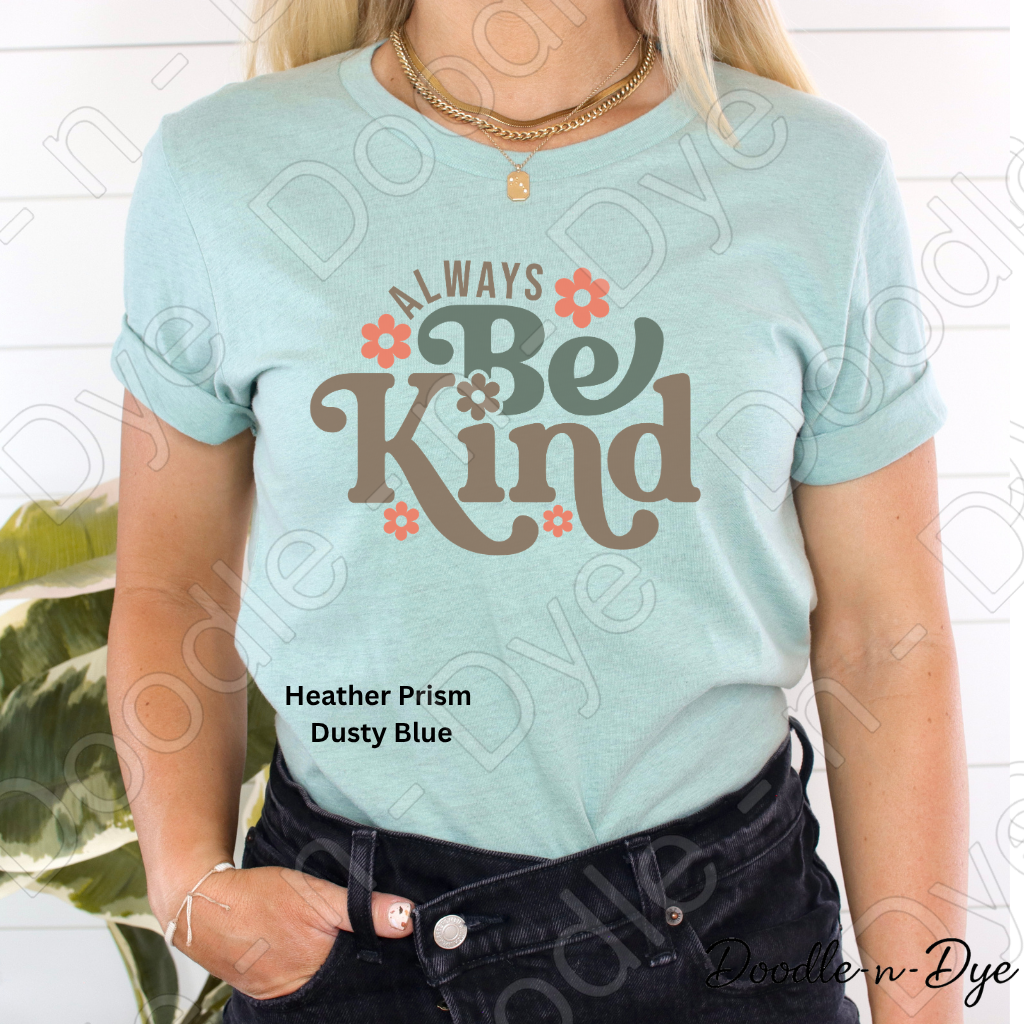 Always Be Kind Inspirational Tee, Bella+Canvas Motivational T Shirt, Be kind T-Shirt, Teacher Be Kind Tshirt, Gift for Teacher
