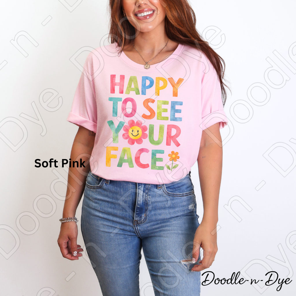 Happy to See Your Face Shirt – Bella & Canvas First Day of School Tee - Teacher Appreciation