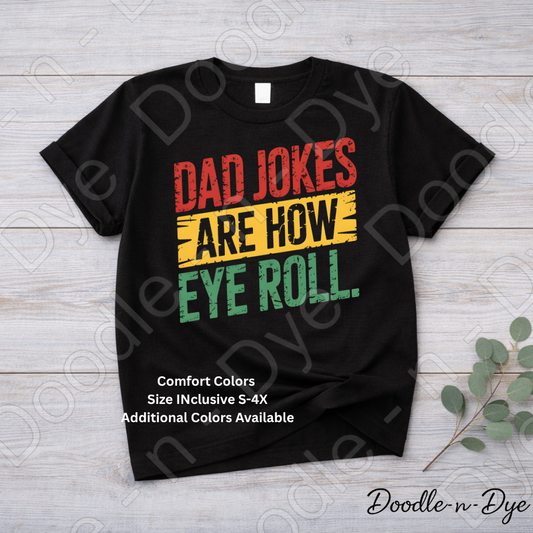 Father's Day Comfort Colors Tee, Dad Jokes Shirt, Dad Jokes are How Eye Roll T Shirt, Funny Dad Tee, Father's Day Gift