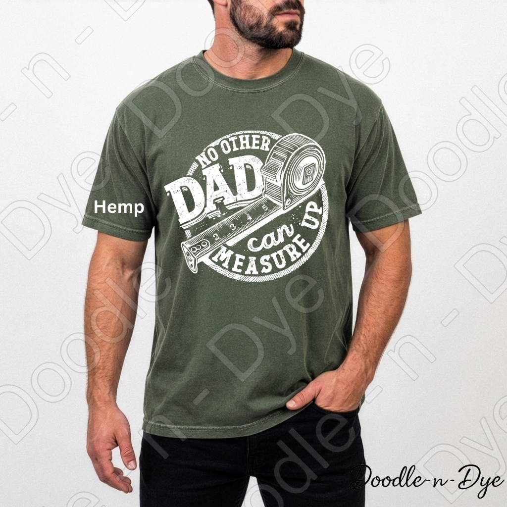 Father's Day Comfort Colors Tee, No Other Dad Can Measure Up Shirt, Best Dad T Shirt, Happy Father's Day, Gift for Him