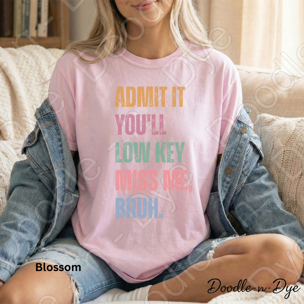 Admit It You’ll Miss Me Bruh Shirt – Comfort Colors Teacher Tee - Teacher Appreciation Gift