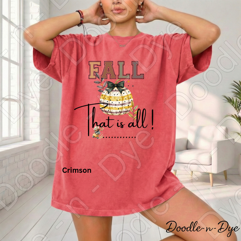 Fall That Is All Shirt, Doodle-n-Dye Original, Comfort Colors Fall Tee, Cute Pumpkin Shirt, Farmhouse Autumn Graphic Tee