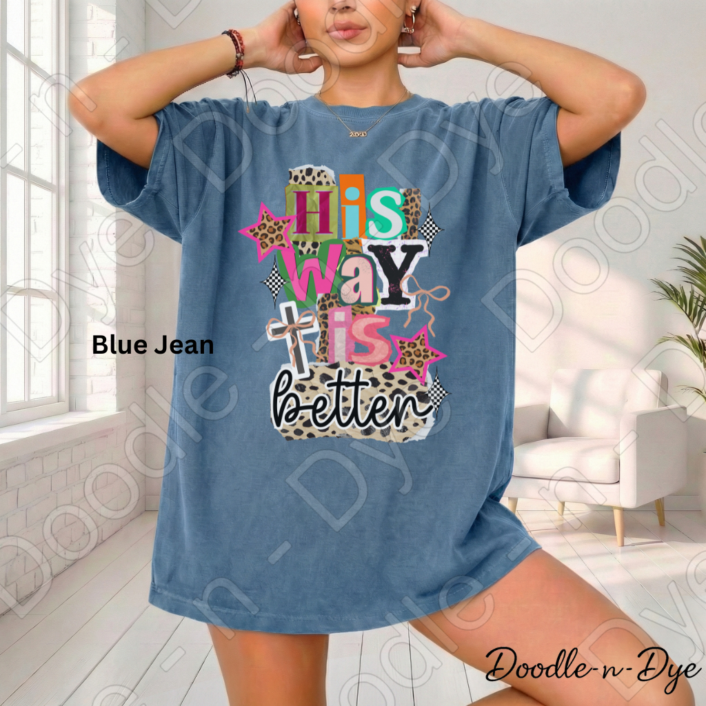 His Way Is Better Shirt – Christian Comfort Colors Tee - Faith-Based T-Shirt