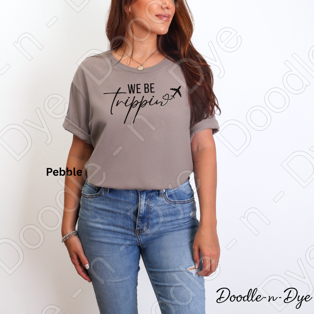 We Be Trippin' Bella Canvas Shirt, Girls Trip Tee, Travel Shirt for Girls Trip, Gift for her