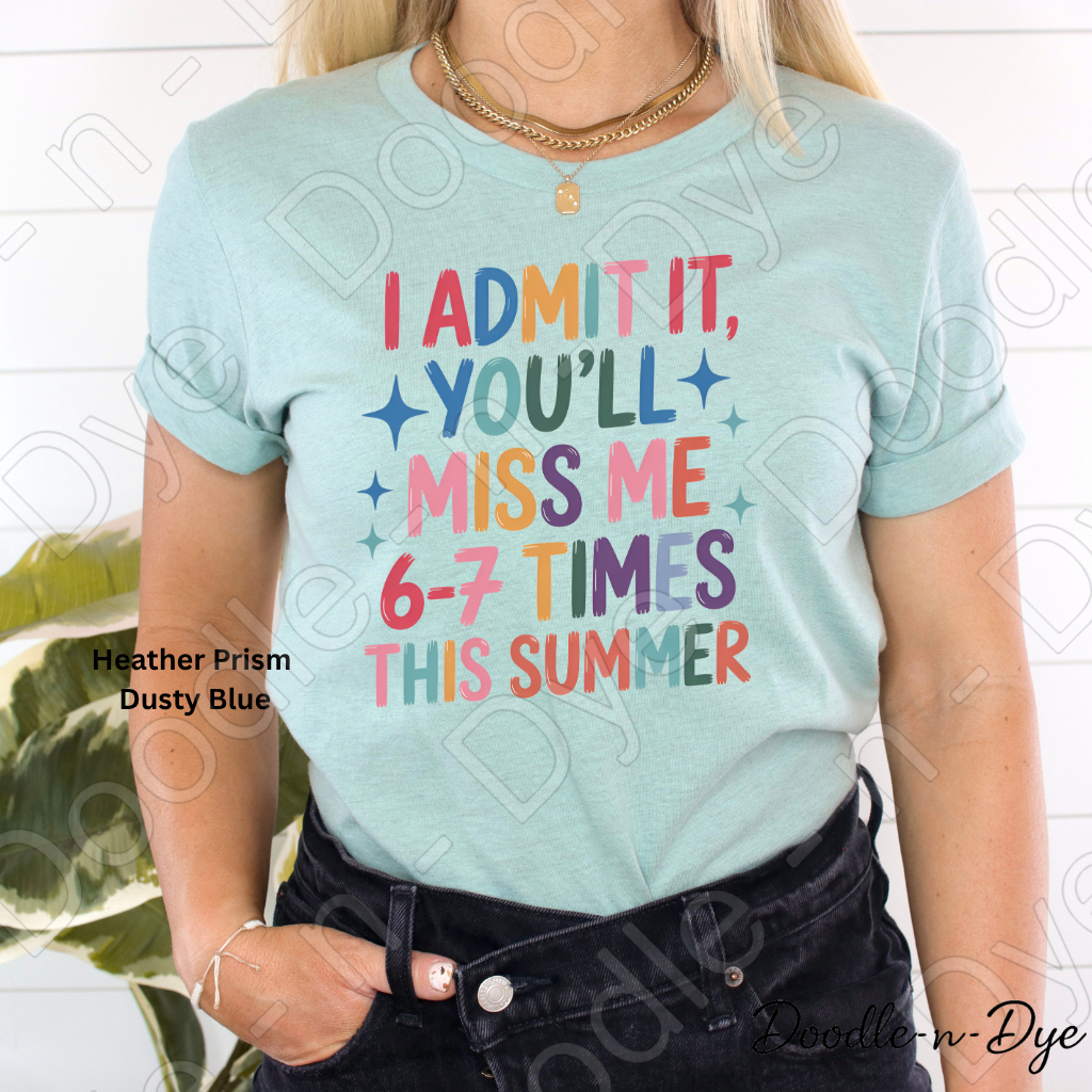 Teacher End of School Gen Z Tee, You'll Miss Me 6 7 Times This Summer Shirt, Funny Teacher T-Shirt, Gift for Teacher, Bella & Canvas Tee
