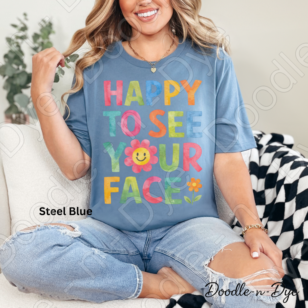 Happy to See Your Face Shirt – Bella & Canvas First Day of School Tee - Teacher Appreciation