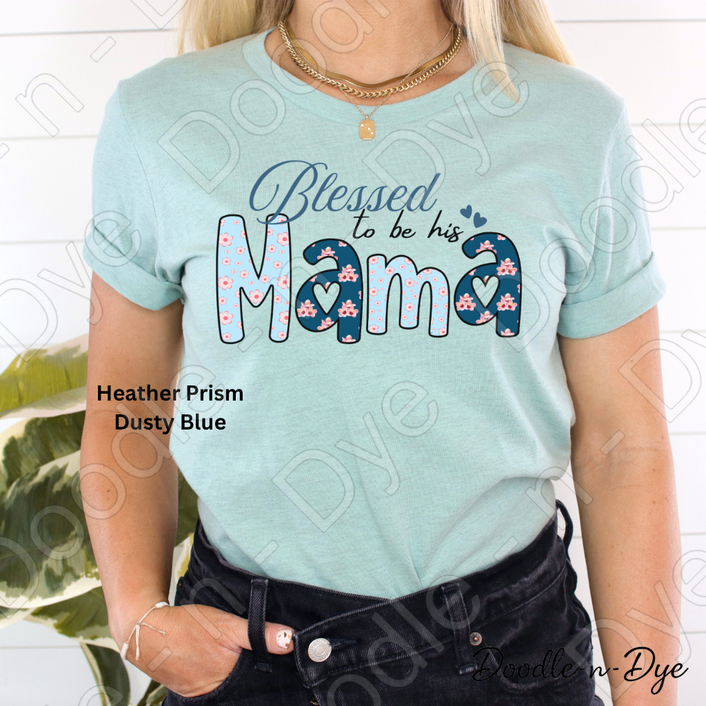 Blessed to Be His Mama Bella & Canvas Tee, Boy Mom Shirt, Mom Life T-Shirt, Mother's Day Tshirt