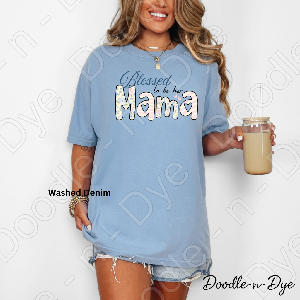 Blessed to Be Her Mama Shirt, Comfort Colors Tee, Mom Life T-Shirt, Mother's Day Gift, Gift for Her