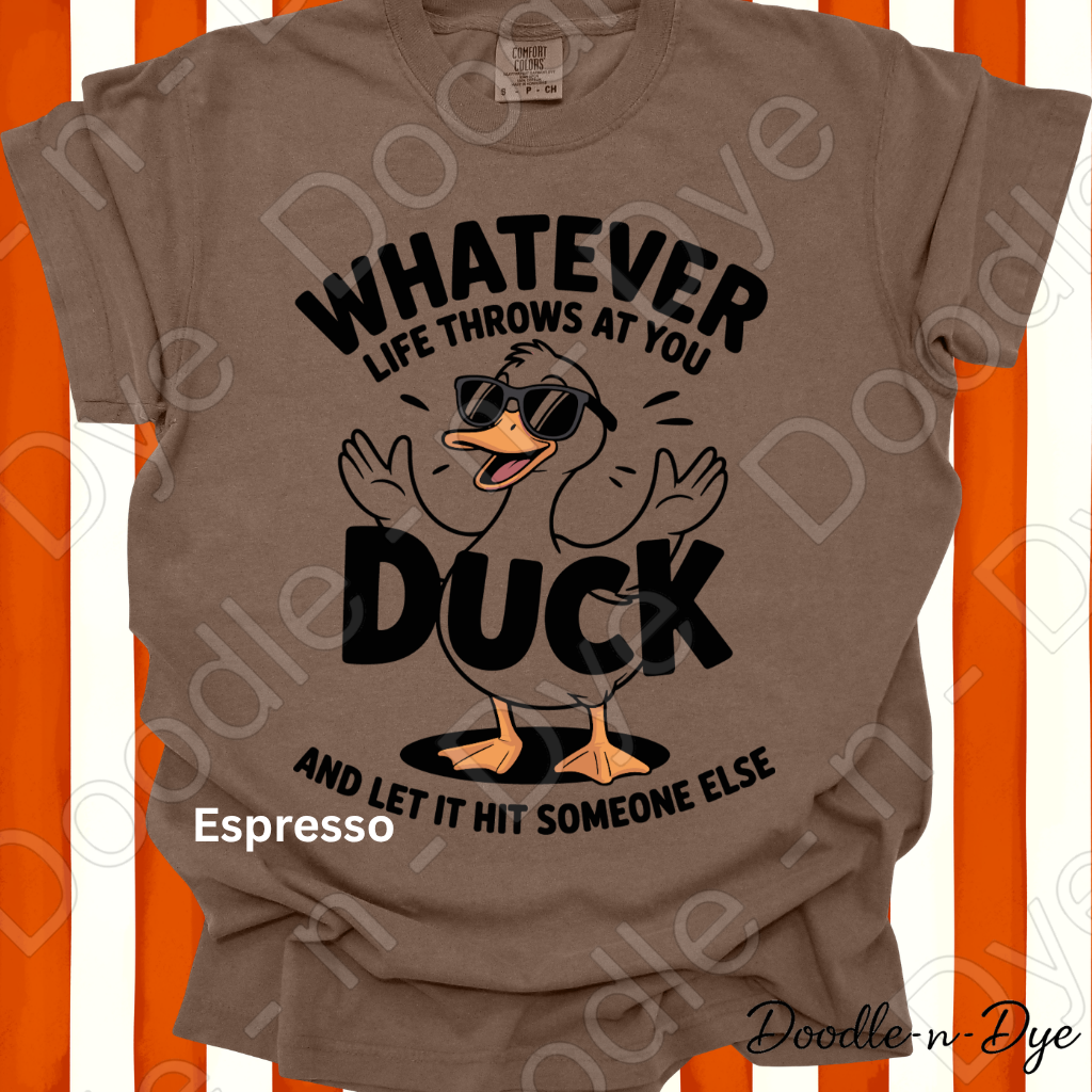 Whatever Life Throws at You Duck and Let It Hit Someone Else Shirt, Funny Duck Tee, Comfort Colors Sarcastic Graphic Tee, Funny Gift, Gift for Her, Gift for Him
