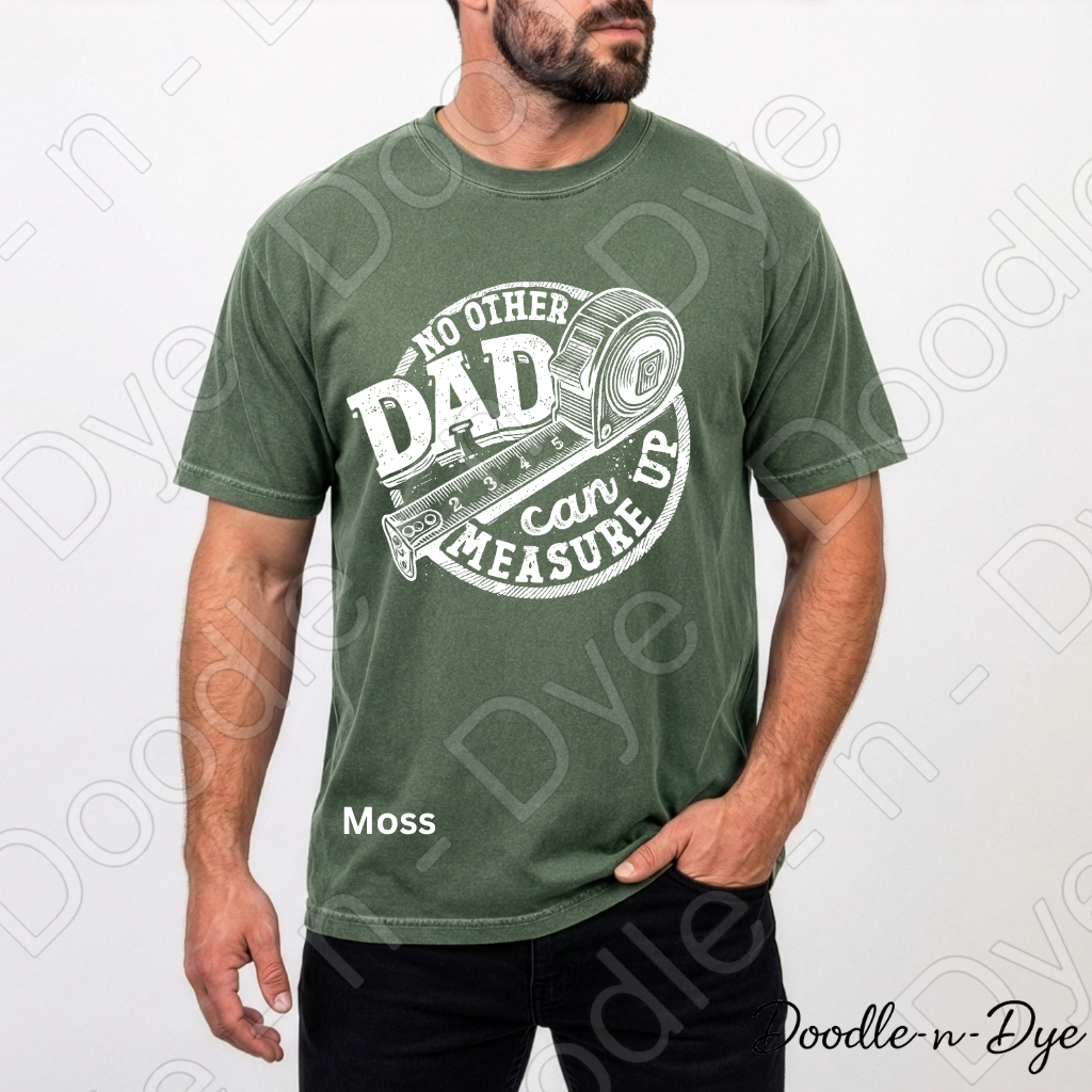 Father's Day Comfort Colors Tee, No Other Dad Can Measure Up Shirt, Best Dad T Shirt, Happy Father's Day, Gift for Him