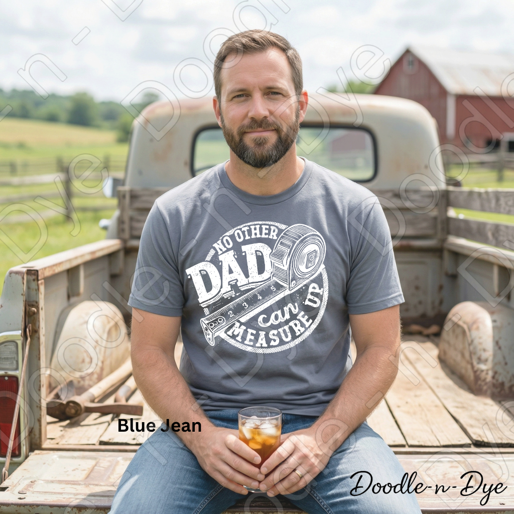 Father's Day Comfort Colors Tee, No Other Dad Can Measure Up Shirt, Best Dad T Shirt, Happy Father's Day, Gift for Him