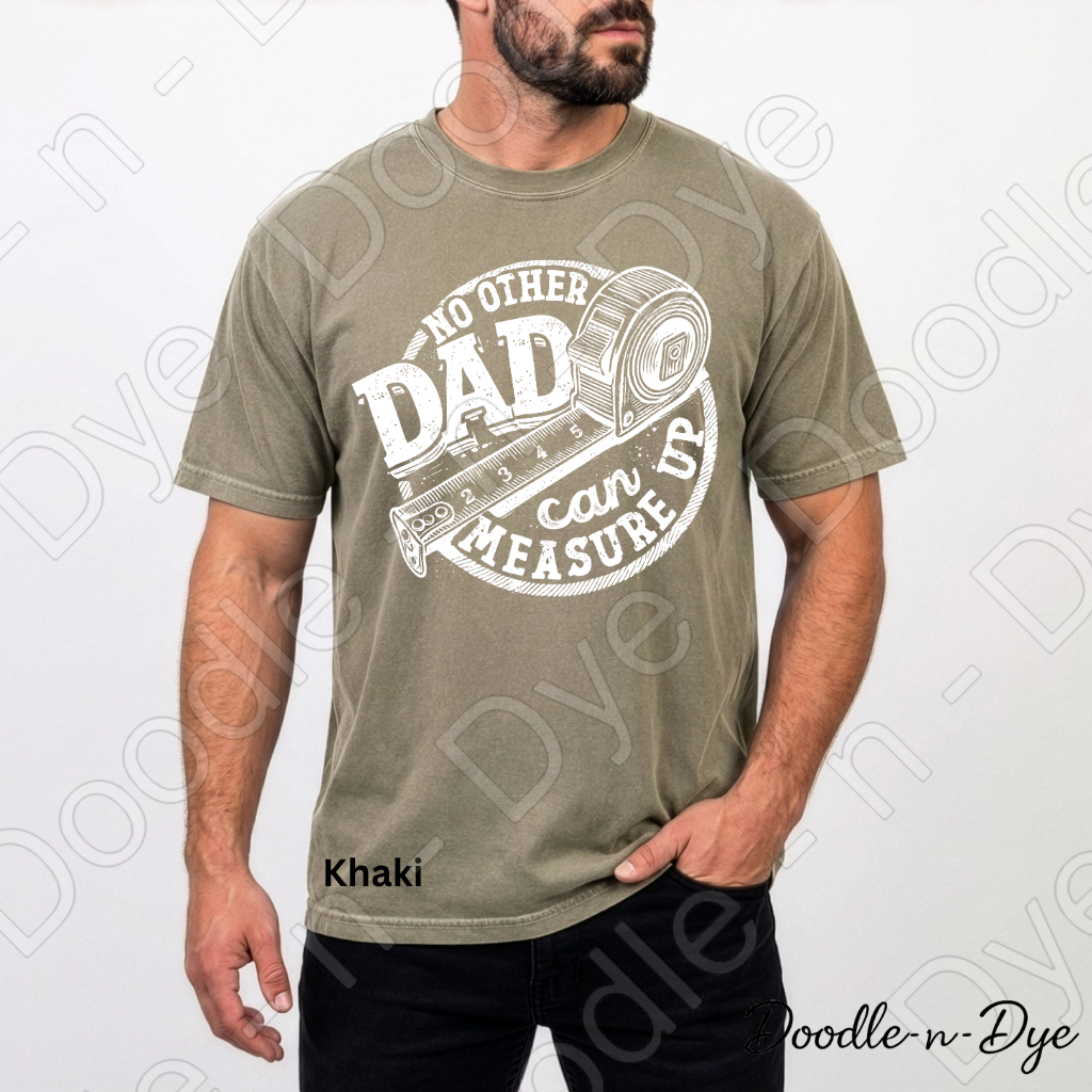 Father's Day Comfort Colors Tee, No Other Dad Can Measure Up Shirt, Best Dad T Shirt, Happy Father's Day, Gift for Him