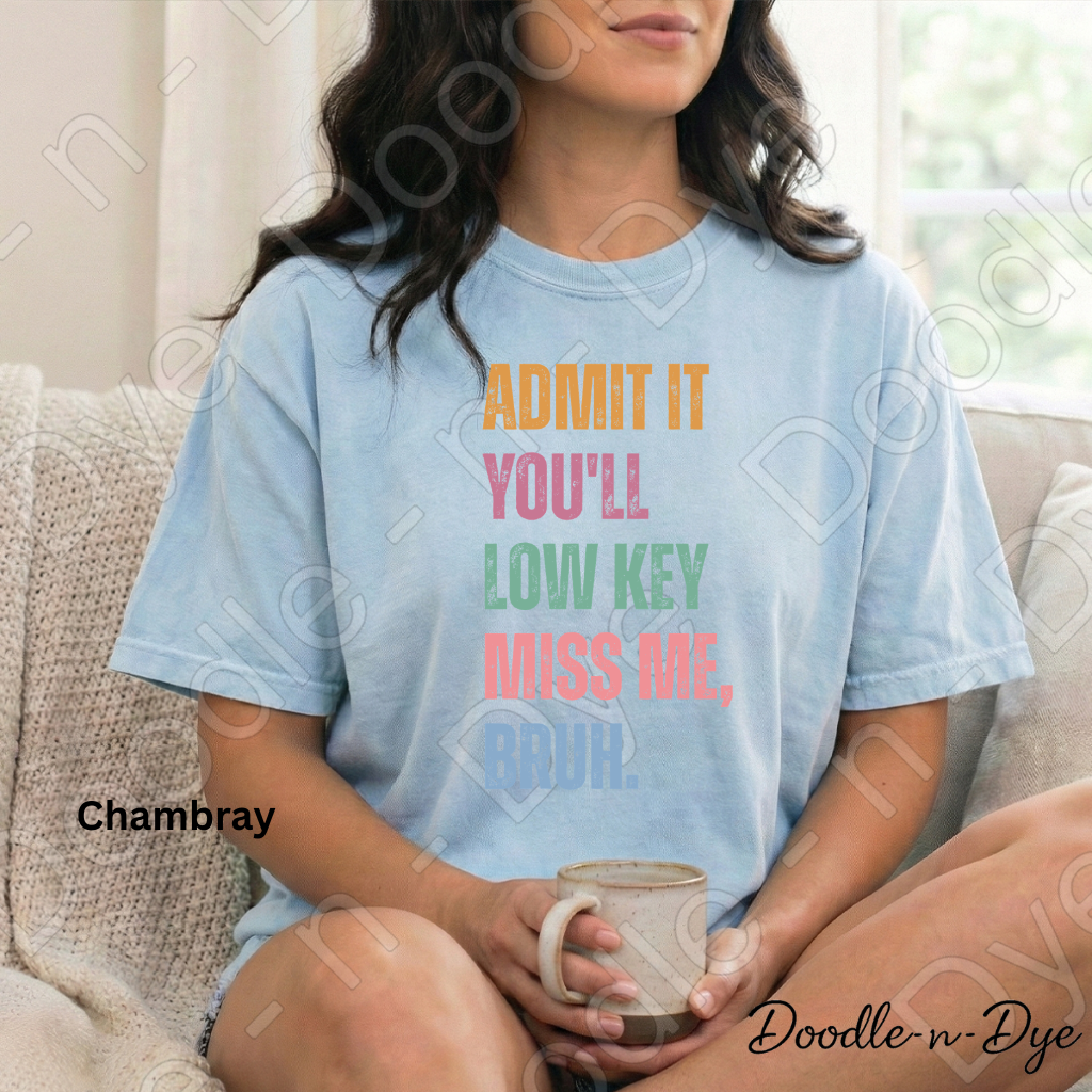 Admit It You’ll Miss Me Bruh Shirt – Comfort Colors Teacher Tee - Teacher Appreciation Gift