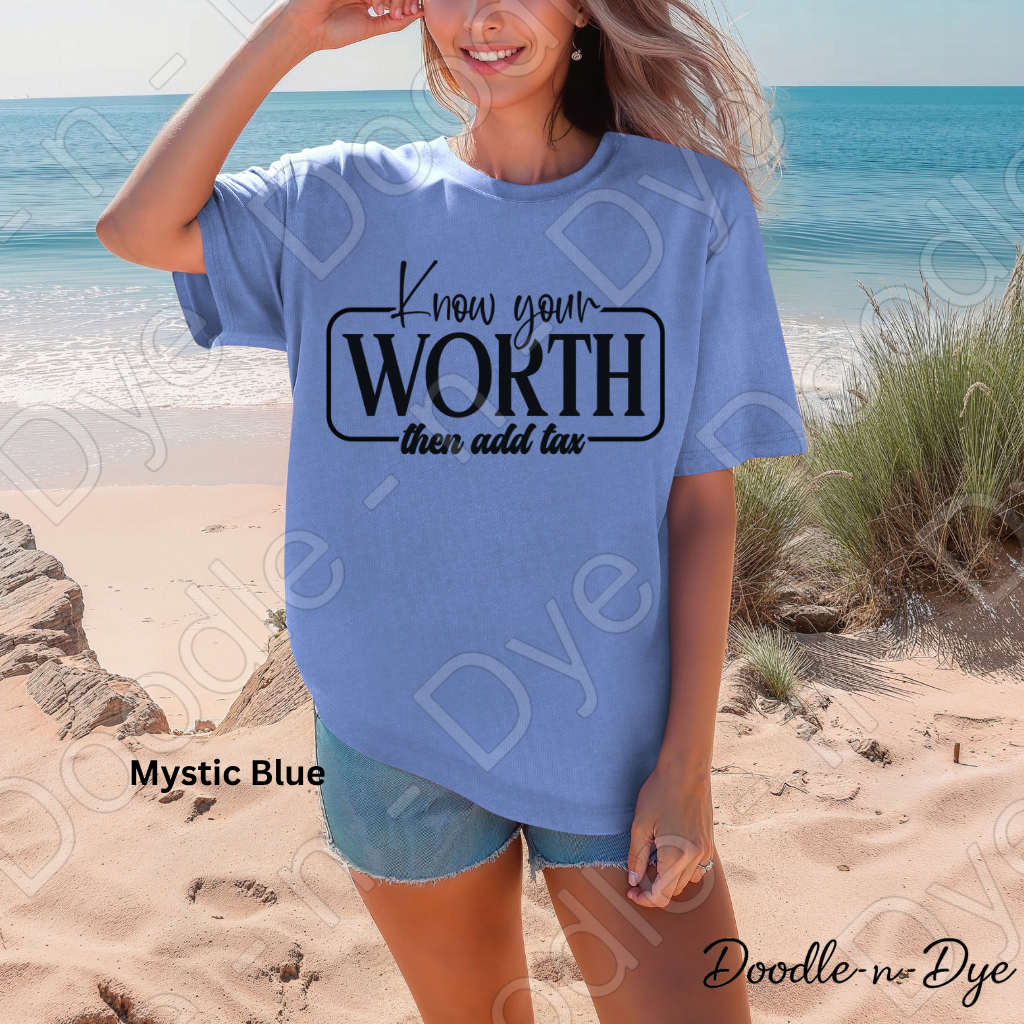 Inspirational Know Your Worth Tee, Comort Colors Empowerment Shirt, Inspirational Add Tax T-Shirt