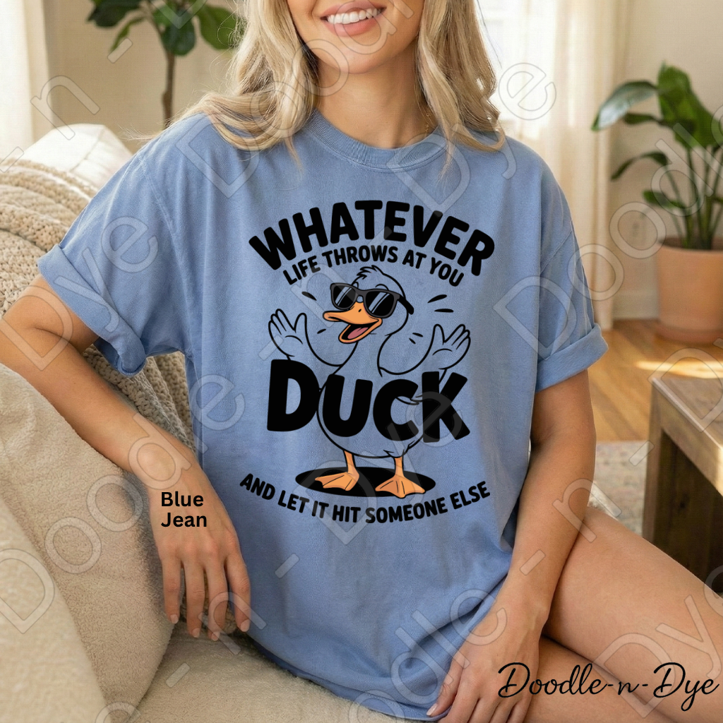 Whatever Life Throws at You Duck and Let It Hit Someone Else Shirt, Funny Duck Tee, Comfort Colors Sarcastic Graphic Tee, Funny Gift, Gift for Her, Gift for Him