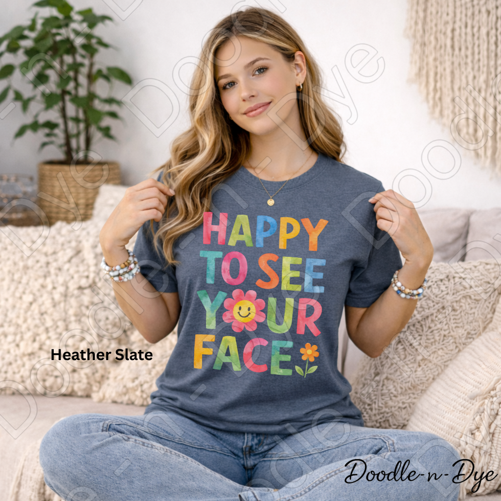 Happy to See Your Face Shirt – Bella & Canvas First Day of School Tee - Teacher Appreciation