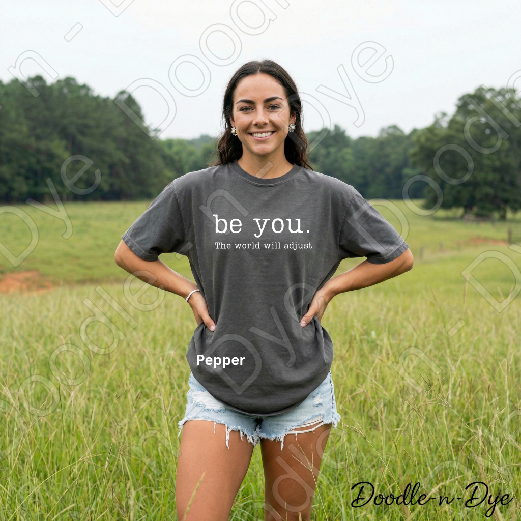 Be You the World Will Adjust Tee, Comfort Colors Inspirational Shirt, Be You T-Shirt, Motivational Quote Tshirt