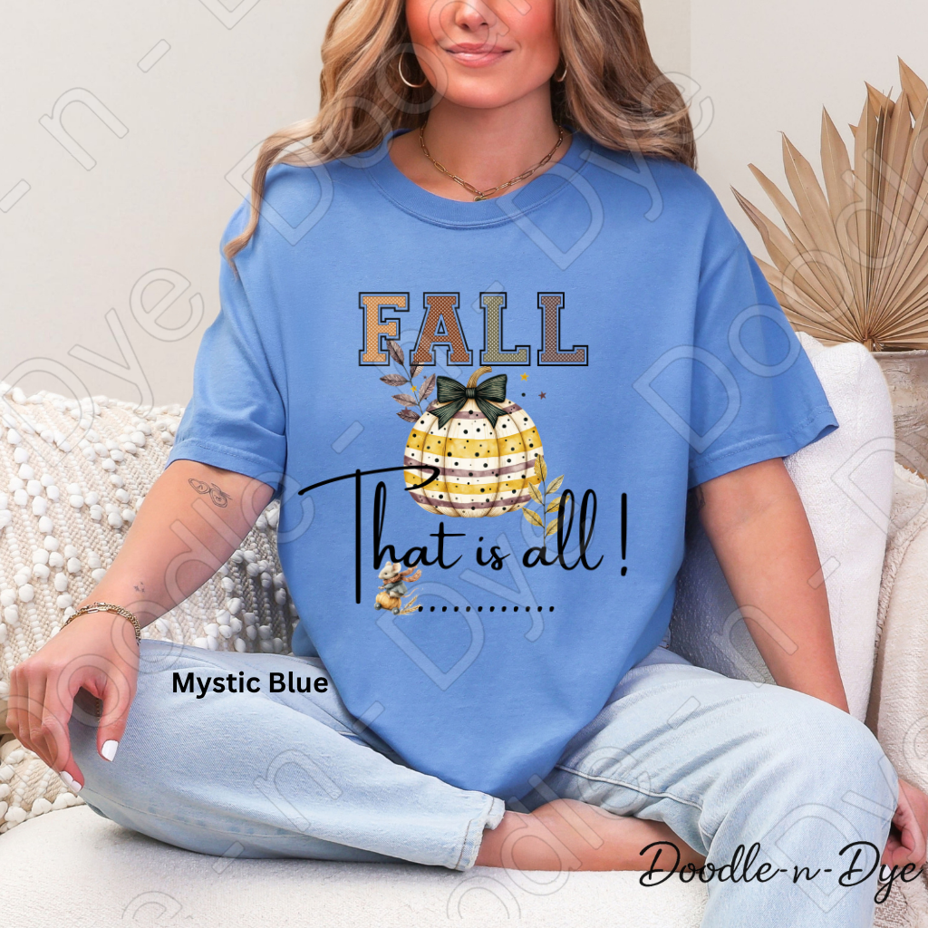 Fall That Is All Shirt, Doodle-n-Dye Original, Comfort Colors Fall Tee, Cute Pumpkin Shirt, Farmhouse Autumn Graphic Tee