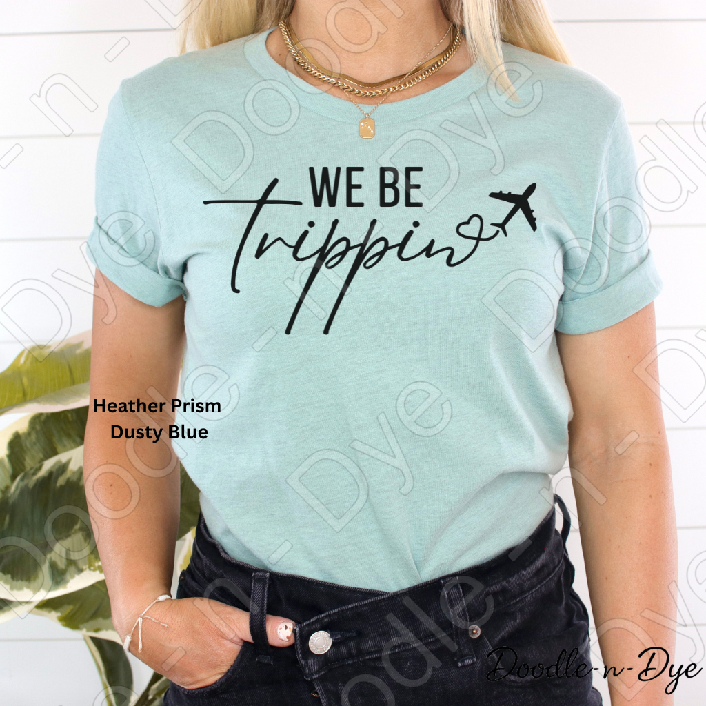 We Be Trippin' Bella Canvas Shirt, Girls Trip Tee, Travel Shirt for Girls Trip, Gift for her