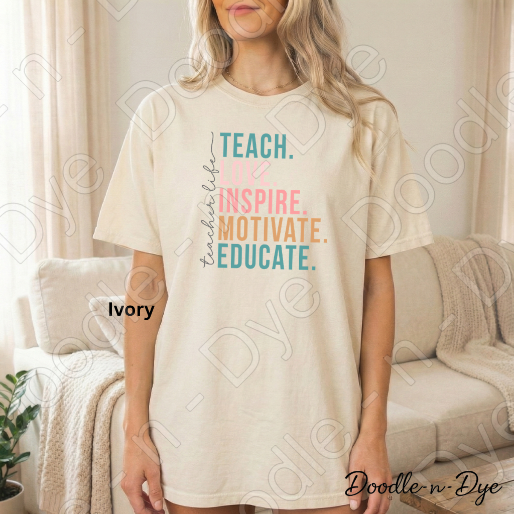 Teacher LIfe - Teach Love Inspire Motivate Educate Shirt – Comfort Colors Teacher Tee