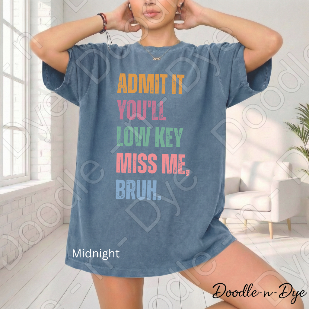 Admit It You’ll Miss Me Bruh Shirt – Comfort Colors Teacher Tee - Teacher Appreciation Gift