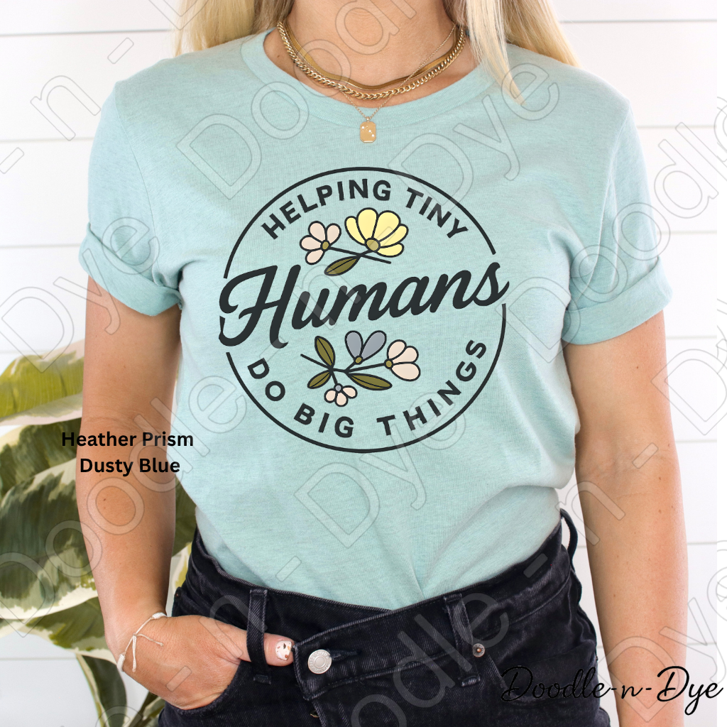 Helping Tiny Humans Do Big Things Tee, Positive Teacher Shirt, Bella & Canvas Tee, Matching Teacher Shirts, Team T-Shirts, Gift for Her, Gift for Teacher