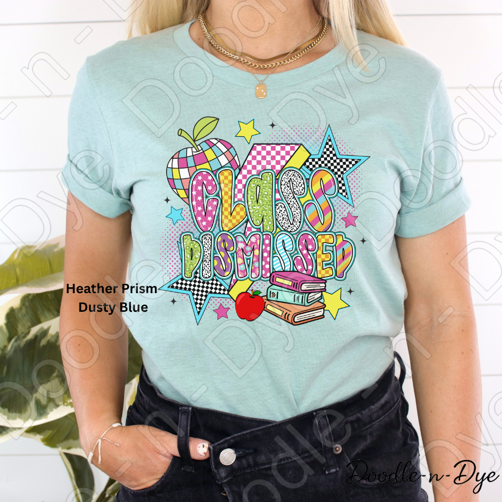 Teacher Class Dismissed Tee, End of School Bella Canvas Shirt, Teacher Last Day of School Tshirt, Class Dismissed T-Shirt