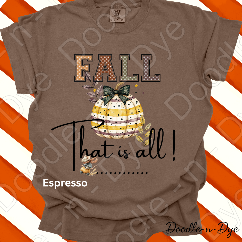 Fall That Is All Shirt, Doodle-n-Dye Original, Comfort Colors Fall Tee, Cute Pumpkin Shirt, Farmhouse Autumn Graphic Tee